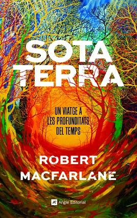 SOTA TERRA. UN VIATGE A LES PROFUNDITATS DEL TEMPS | 9788417214920 | MACFARLANE, ROBERT