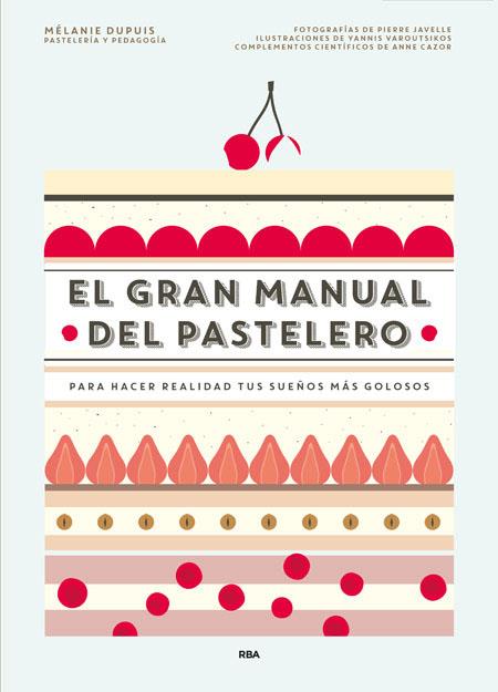 GRAN MANUAL DEL PASTELERO, EL | 9788490565414 | DUPUIS, MELANIE