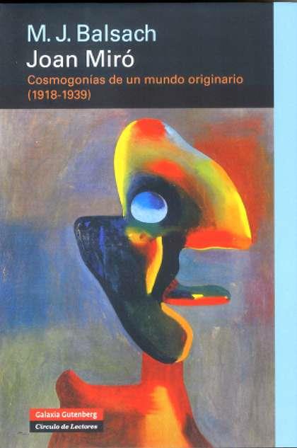 JOAN MIRO. COSMOGONIAS DE UN MUNDO ORIGINARIO | 9788481096866 | BALSACH, M.J.