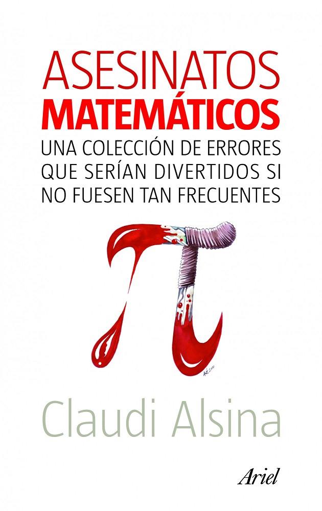 ASESINATOS MATEMATICOS. UNA COLECCION DE ERRORES QUE SERIAN | 9788434469204 | ALSINA, CLAUDI