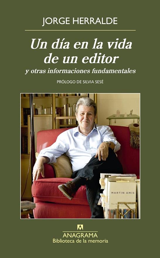 DIA EN LA VIDA DE UN EDITOR, UN (BIO JORGE HERRALDE-ANAGRAMA) | 9788433908094 | HERRALDE, JORGE