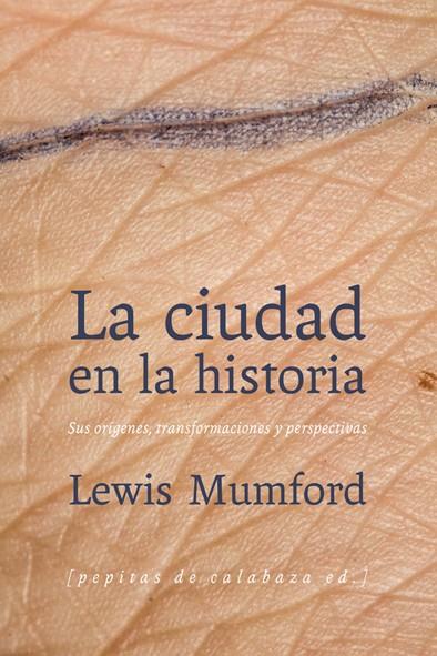 CIUDAD EN LA HISTORIA, LA | 9788493943783 | MUMFORD, LEWIS