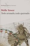 TODO ARRASADO, TODO QUEMADO | 9788432228650 | TOWER, WELLS