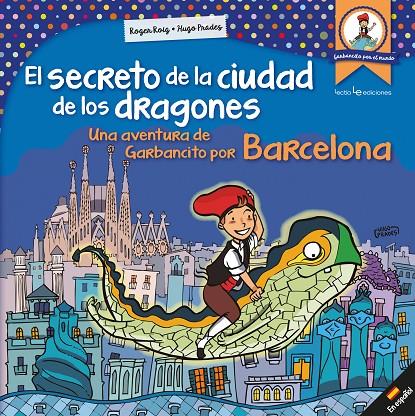 SECRETO DE LA CIUDAD DE LOS DRAGONES, EL. UNA AVENTURA DE GARBANCITO POR BARCELONA | 9788416918171 | AAVV