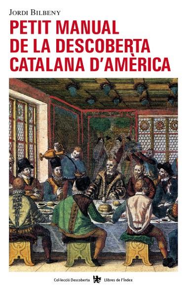 PETIT MANUAL DE LA DESCOBERTA CATALANA D'AMERICA | 9788496563407 | BILBENY, JORDI