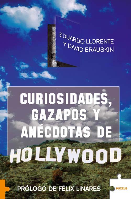 CURIOSIDADES, GAZAPOS Y ANECDOTAS DE HOLLYWOOD | 9788496689138 | LLORENTE, EDUARDO; ERAUSKIN