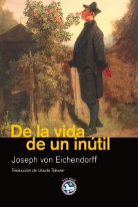 DE LA VIDA DE UN INUTIL | 9788492403370 | EICHENDORFF, JOSEPH VON