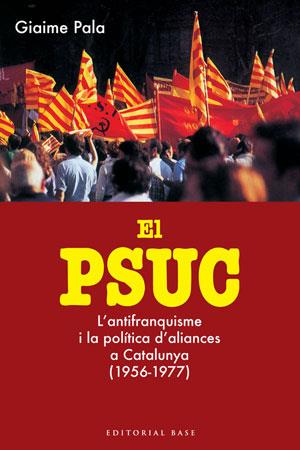 PSUC, EL. L'ANTIFRANQUISME I LA POLITICA D'ALIANCES A CATALU | 9788415267324 | PALA, GIAIME