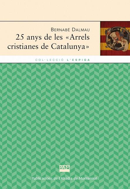 25 ANYS DE LES ARRELS CRISTIANES DE CATALUNYA | 9788498833225 | DALMAU, BERNABE