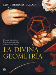 DIVINA GEOMETRIA, LA. UN VIAJE INICIATICO A LA GEOMETRIA | 9788497347440 | BUHIGAS TALLON, JAIME