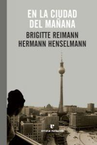 EN LA CIUDAD DEL MAÑANA | 9788415217190 | REIMANN, BRIGITTE; HENSELMANN, HERMANN