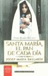 SANTA MARIA, EL PAN DE CADA DIA | 9788408020417 | BALLARIN, J.M.