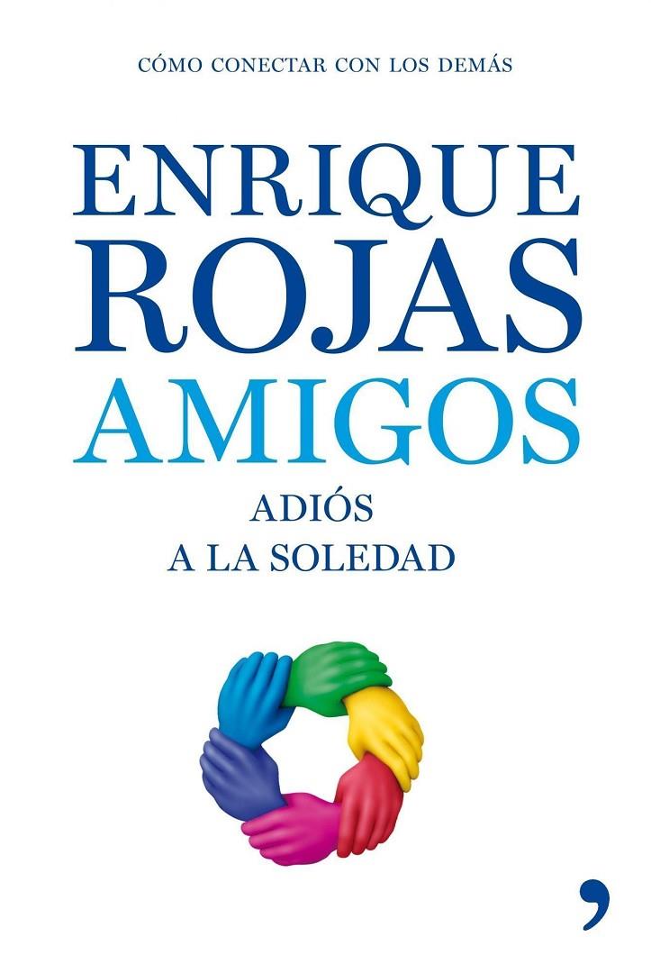 AMIGOS. ADIOS A LA SOLEDAD | 9788484607229 | ROJAS, ENRIQUE