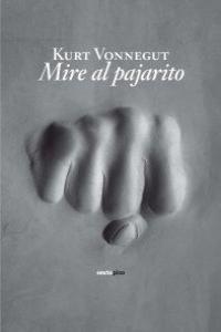 MIRE AL PAJARITO | 9788496867673 | VONNEGUT, KURT