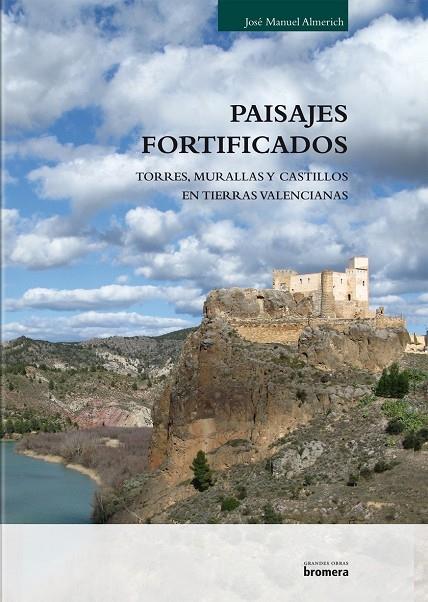 PAISAJES FORTIFICADOS. MURALLAS, TORRES Y CASTILLOS EN TIERR | 9788498247787 | ALMERICH IBORRA, JOSE MANUEL