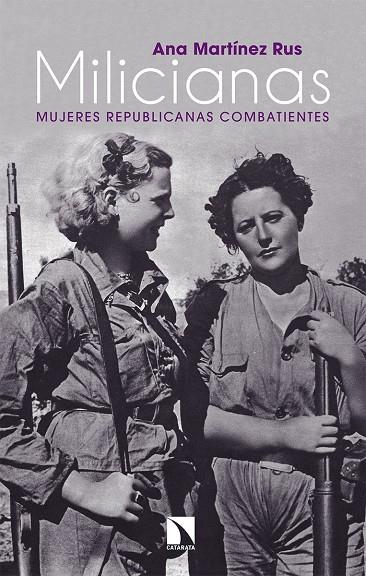 MILICIANAS: MUJERES REPUBLICANAS COMBATIENTES | 9788490974414 | MARTINEZ RUS, ANA