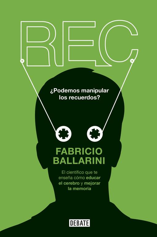 REC : POR QUÉ RECORDAMOS LO QUE RECORDAMOS Y OLVIDAMOS LO QUE OLVIDAMOS | 9788499927183 | BALLARINI, FABRICIO