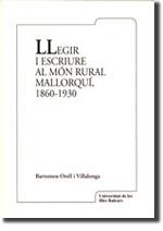 LLEGIR I ESCRIURE AL MON RURAL MALLORQUI, 1860-1930 | 9788483840023 | ORELL I VILLALONGA, BARTOMEU