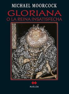 GLORIANA O LA REINA INSATISFECHA | 9788492472345 | MOORCOCK, MICHAEL