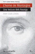 HOME DE MONTAIGNE, L'. UNA LECTURA DELS ASSAIGS | 9788484375159 | LLINAS, JOAN LLUIS