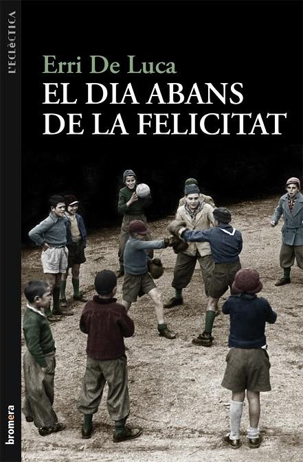 DIA ABANS DE LA FELICITAT, EL | 9788498249040 | LUCA, ERRI DE