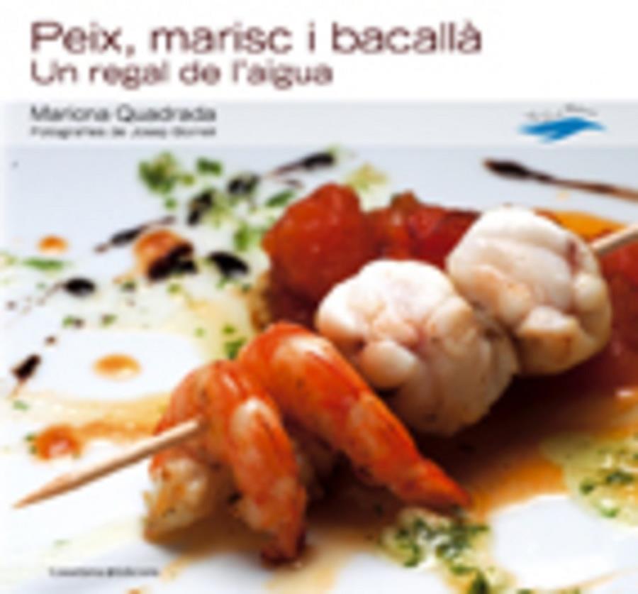 PEIX, MARISC I BACALLA. UN REGAL DE L'AIGUA | 9788497911764 | QUADRADA, MARIONA