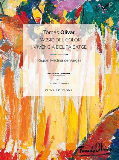 TOMAS OLIVAR. PASSIO DEL COLOR I VIVENCIA DEL PAISATGE | 9788483307564 | MEDINA DE VARGAS, RAQUEL