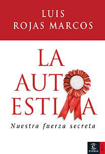 AUTOESTIMA, LA. NUESTRA FUERZA SECRETA | 9788467024654 | ROJAS MARCOS, LUIS