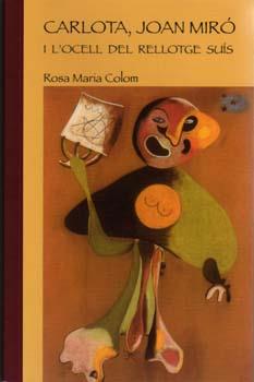 CARLOTA, JOAN MIRO I L'OCELL DEL RELLOTGE SUIS | 9788427382183 | COLOM, ROSA MARIA