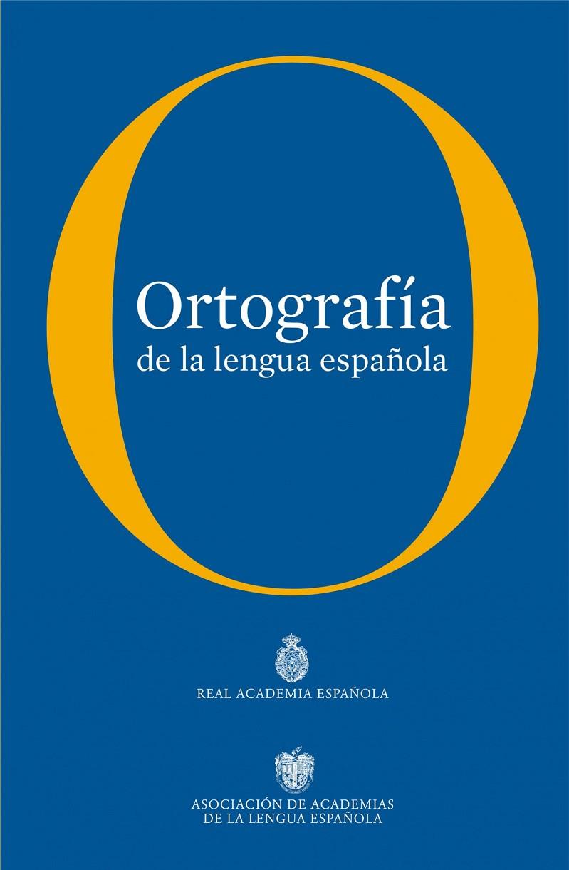 ORTOGRAFIA DE LA LENGUA ESPAÑOLA | 9788467034264 | REAL ACADEMIA DE LA LENGUA ESPAÑOLA