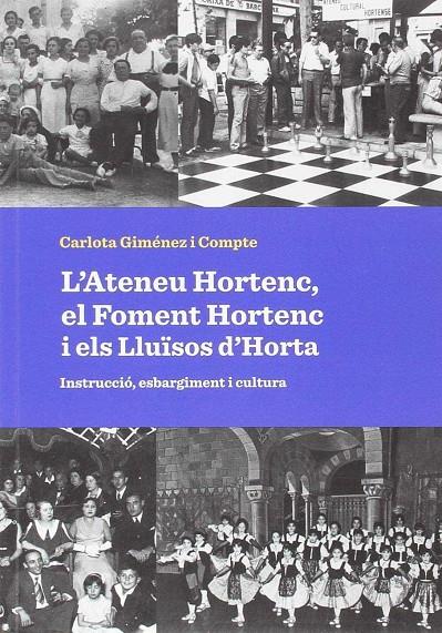 ATENEU HORTENC, EL FOMENT HORTENC I ELS LLUÏSOS D'HORTA, L' | 9788491561217 | GIMENEZ I COMPTE, CARLOTA