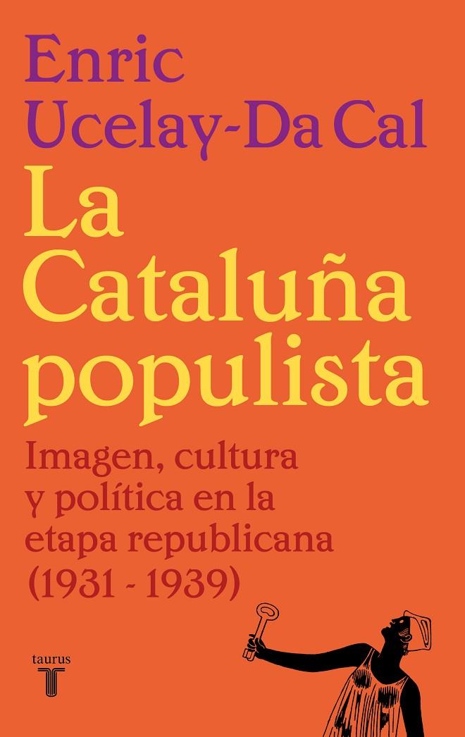 CATALUÑA POPULISTA, LA  | 9788430626526 | UCELAY-DA CAL, ENRIC