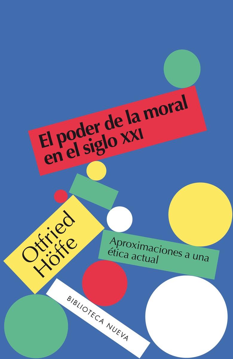 PODER DE LA MORAL EN EL SIGLO XXI, EL | 9788416938902 | HOFFE, OTFRIED