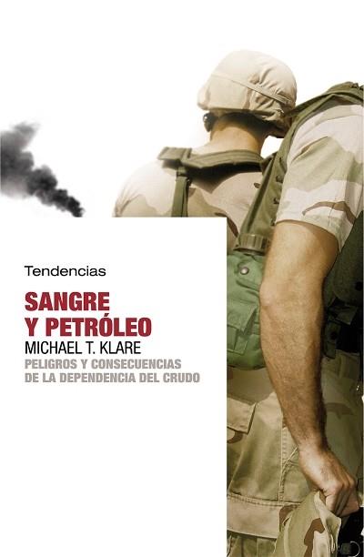 SANGRE Y PETROLEO. PELIGROS Y CONSECUENCIAS DE LA DEPENDENCI | 9788493464240 | KLARE, MICHAEL T.