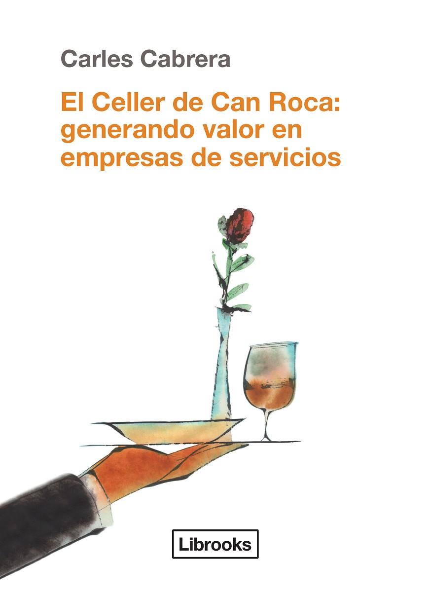 CELLER DE CAN ROCA, EL. GENERANDO VALOR EN EMPRESAS DE SERVI | 9788494338861 | CABRERA MASSANES, CARLOS