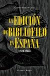 EDICION DE BIBLIOFILO EN ESPAÑA (1940-1965), LA | 9788478952434 | MASID VALIÑAS, GERMAN