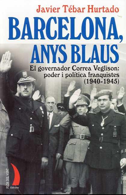 BARCELONA, ANYS BLAUS. EL GOVERNADOR CORREA VEGLISON: PODER | 9788496495463 | TEBAR HURTADO, JAVIER