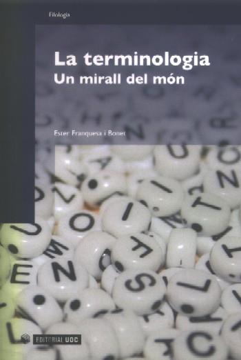 TERMINOLOGIA, LA. UN MIRALL DEL MON | 9788497887168 | FRANQUESA I BONET, ESTER