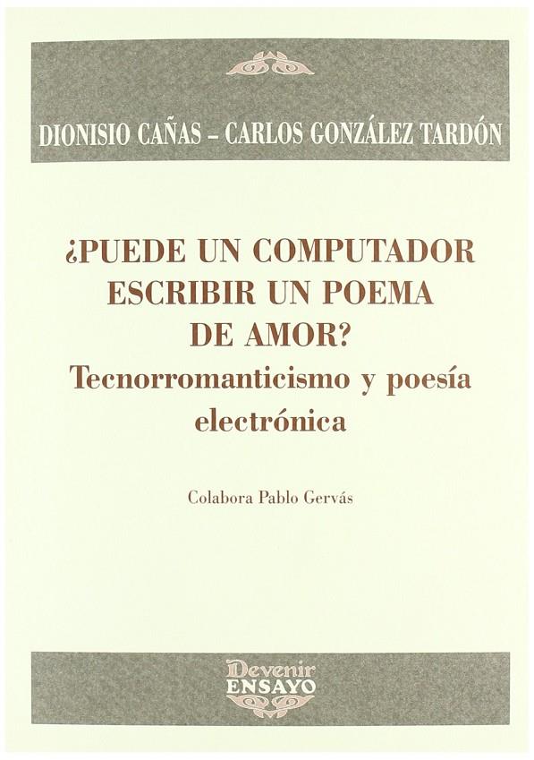 ¿PUEDE UN COMPUTADOR ESCRIBIR UN POEMA DE AMOR? | 9788492877010 | CAÑAS, DIONISIO; GONZALEZ TARDON, CARLOS