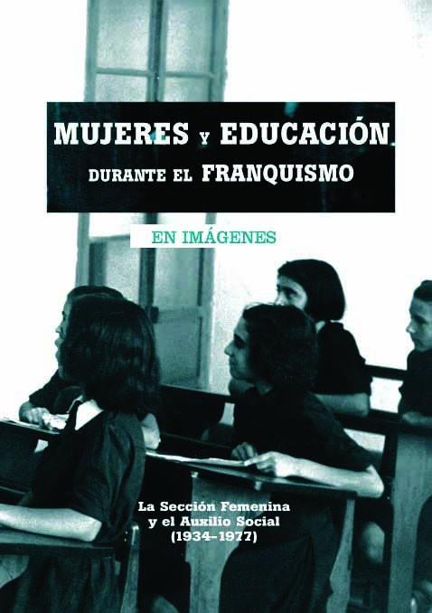 MUJERES Y EDUCACION DURANTE EL FRANQUISMO EN IMAGENES | 9788493751371 | VVAA