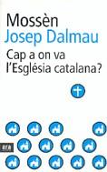 CAP A ON VA L'ESGLESIA CATALANA ? | 9788496201651 | DALMAU, JOSEP