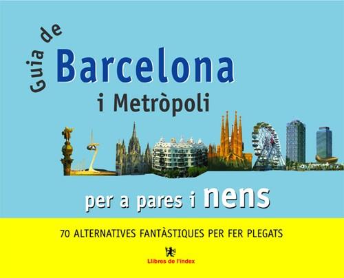 GUIA DE BARCELONA I METROPOLI PER A PARES I NENS | 9788495317179 | INSA, IOLANDA