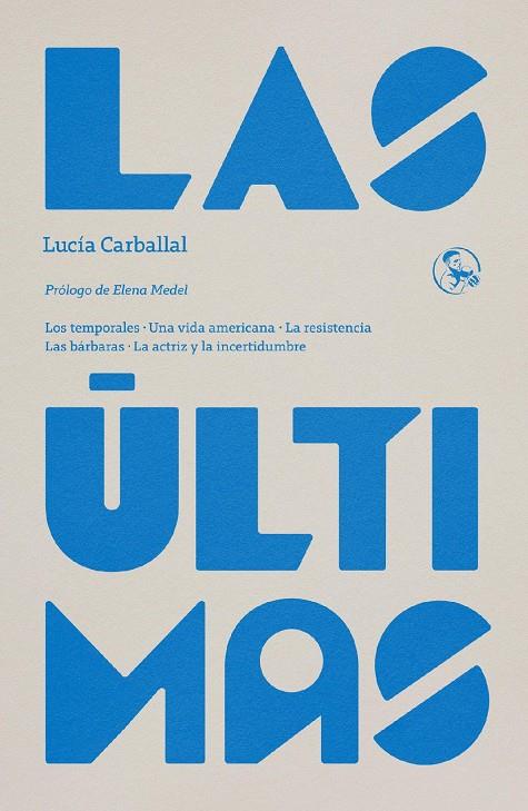 ÚLTIMAS, LAS  | 9788418782022 | CARBALLAL, LUCÍA