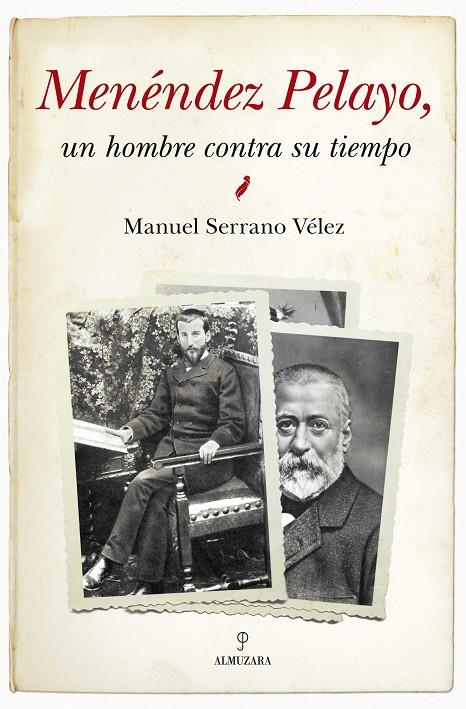 MENENDEZ PELAYO, UN HOMBRE CONTRA SU TIEMPO | 9788415338680 | SERRANO VELEZ, MANUEL