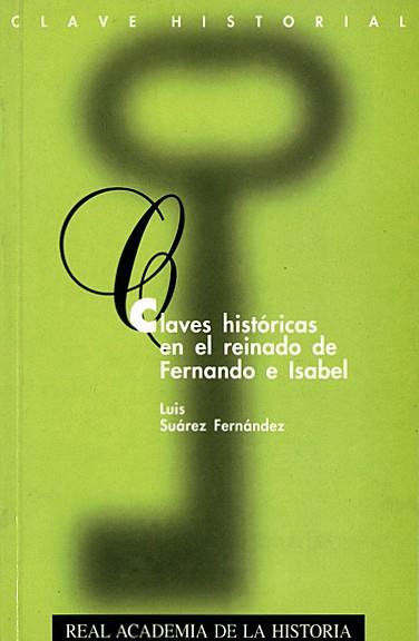 CLAVES HISTORICAS EN EL REINADO DE FERNANDO E ISABEL | 9788489512184 | SUAREZ FERNANDEZ, LUIS