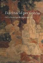 FASCINACIO PER GRECIA. L'ART A CATALUNYA ALS SEGLES XIX I XX | 9788439379706 | AAVV