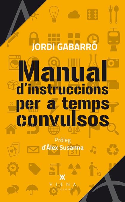 MANUAL D'INSTRUCCIONS PER A TEMPS CONVULSOS | 9788483307984 | GABARRO, JORDI