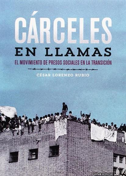 CARCELES EN LLAMAS. EL MOVIMIENTO DE PRESOS SOCIALES EN LA.. | 9788492559473 | LORENZO RUBIO, CESAR
