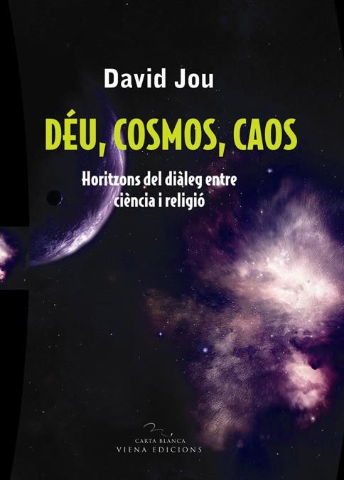 DEU, COSMOS, CAOS. HORITZONS DEL DIALEG ENTRE CIENCIA I RELI | 9788483304754 | JOU, DAVID