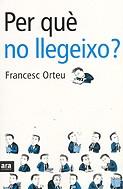 PER QUE NO LLEGEIXO? | 9788496201002 | ORTEU, FRANCESC